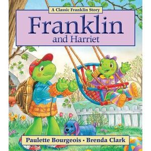 Franklin and Harriet -- Paulette Bourgeois